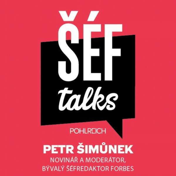 Šéf Talks - podcast Zdeňka Pohlreicha